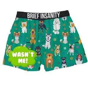 BRIWF INSANITY IT WASN'T ME, IT WAS THE DOG BOXER SHORTS